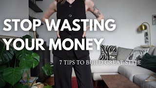 STOP WASTING MONEY ON CLOTHES! (But still build Great Style) #styleonabudget