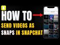 How To Send Videos From Camera roll As Snaps In Snapchat