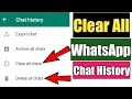 How To Clear All WhatsApp Chat History | Delete WhatsApp Chats