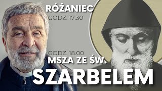 Eucharystia ze św. Szarbelem + Różaniec [17.02.2022]