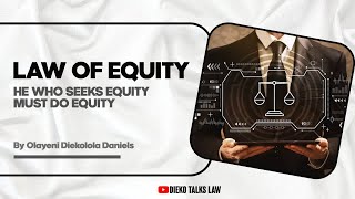 LAW OF EQUITY: MAXIM FIVE - HE WHO SEEKS EQUITY MUST DO EQUITY