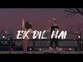 Ek Dil Hai {Slowed+Reverb} Lo-Fi Hindi Song 🎧 #lofisong