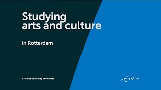 Studying Arts and Culture in Rotterdam - Erasmus University Rotterdam