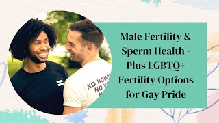 Male Fertility & Sperm Health - Plus LGBTQ+ Fertility Options for Gay Pride
