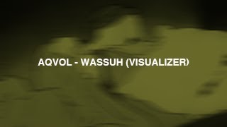 AQVOL - Wassuh (Official Visualizer)