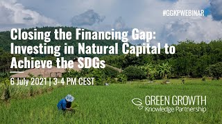 #GGKPwebinar - Closing the Financing Gap  Investing in Natural Capital to Achieve the SDGs