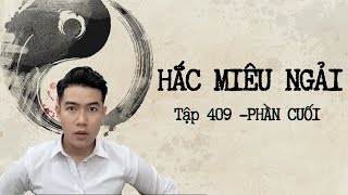 CHUYỆN MA CHÚ 3 DUY | TẬP 409 | PHẦN CUỐI : HẮC MIÊU NGẢI