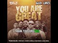 You are Great _ Moses Bliss, Festizie, Chizie, Neeja, SON Music and Ajay Asika (Lyrics Video)