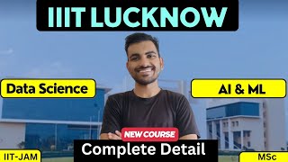 IIIT LUCKNOW Data Science \u0026 AI-ML Complete Detail || MSc New Course in IIIT Lucknow