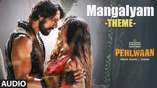 Full Audio: Mangalyam Theme | PEHLWAAN | Kichcha Sudeepa | Krishna | Arjun Janya