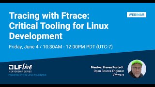 LF Live Mentorship Session: Tracing with Ftrace: Critical Tooling for Linux Development