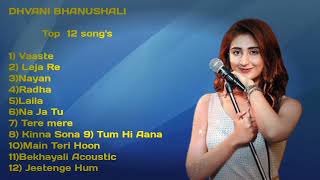 dhvani bhanushali all songs || dhvani bhanushali top 12 song ||  best of dhvani bhanushali