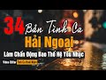 34 Bản Tình Ca Hải Ngoại Làm Chấn Động Bao Thế Hệ Yêu Nhạc | Tình khúc Hoài Niệm Thay Lời Muốn Nói