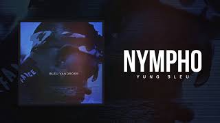 Yung Bleu "Nympho" (Official Audio)
