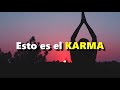 ESCUCHA ESTO... Reflexion del KARMA Y leyes ESPIRITUALES