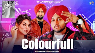 COLOURFULL (Full Video) ROBAN BAL | GURWINDER SINGH VIRK | JASMEEN AKHTAR| Latest Punjabi Song 2023