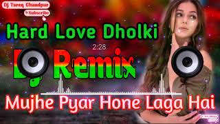 Mujhe Pyar Hone Laga 💘 Dj Remix 💘 Love Dholki Mix 💘 Dil Deewana Bekar 💞 Subscribe Now