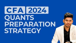 CFA Level 1 Quants Preparation Strategy 2024