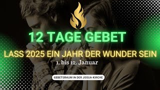 🔥12 Tage Gebet 🔥 07.01.25 - 19 Uhr