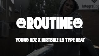 Young Adz x Dirtbike LB Type Beat - "Routine" |UK Rap/Trap Instrumental 2018|