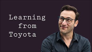 Learning from Toyota | Simon Sinek