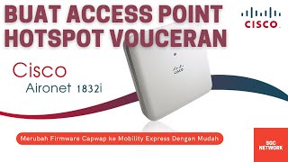 Upgrade Firmware CISCO AIR-AP1832I-F-K9 Dari Capwap ke Mobility Express untuk Akses Poin Hotspot