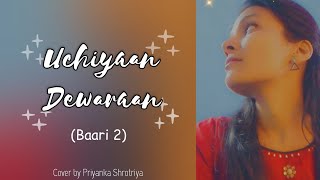 Uchiyaan Dewaraan (Baari 2) | Bilal saeed & Momina Mustehsan | Cover by Priyanka Shrotriya