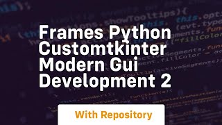 Frames python customtkinter modern gui development 2