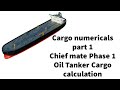 OIL CARGO CALCULATION PART 1 CHIEF MATE PHASE 1 CARGO NUMERICALS