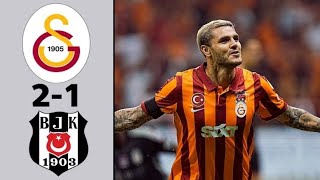 Galatasaray 2-1 Beşiktaş | Galatasaray Maç Özetleri| İcardi 2 Goal
