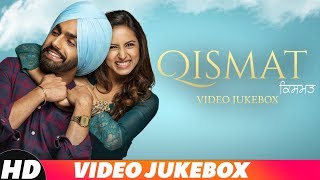 Qismat | Video Jukebox | Ammy Virk | Sargun Mehta | Gurnam Bhullar | Latest Punjabi Songs 2018