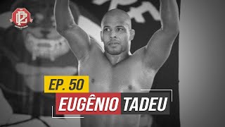 Ep. 50: Eugênio Tadeu