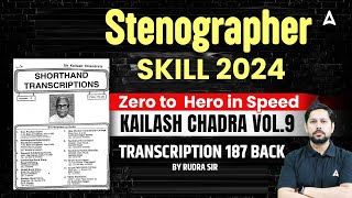 SSC STENOGRAPHER 2025 | Kailash Chandra VOL 9 | TRANSCRIPTION 187 back For SSC Steno 2025| Rudra Sir