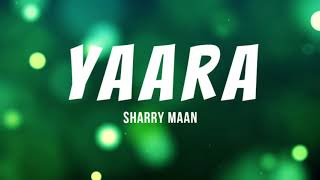 Yaara - Sharry Maan | Lyrics Video | Full Song | Punjabi Song