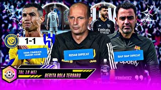 Allegri Resmi Dipecat Juventus ❌  Siap2 Xavi Bakal Didepak Barca 😱 Al Nassr Gagal Menang