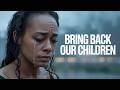 BRING BACK OUR CHILDREN | SAD SONG SO EMOTIONAL