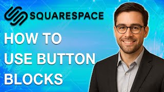 How To Use Button Blocks In Squarespace 7.1 Fluid Engine [2025 Guide]