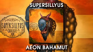 Supersillyus - Aeon Bahamut