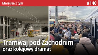 #140 Tramwaj pod Zachodnim, Dramat kolejowy czy ZDM Nagrodzony z Ledowanie - Mniejsza Z tym...