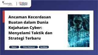 #Webinar Ancaman Kecerdasan Buatan dalam Dunia Kejahatan Cyber Menyelami Taktik dan Strategi Terbaru