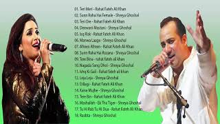 Best Of Rahat Fateh Ali Khan & Shreya Ghoshal Songs - Love Sad Hindi Songs - Best Songs Collection