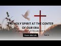 Part 4 - THE HOLY SPIRIT AT THE CENTER OF OUR ERA - PASTOR ALAIN LELO - 09 June 2024