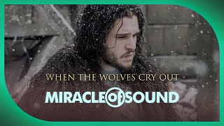 GAME OF THRONES JON SNOW SONG: When the Wolves Cry Out by Miracle Of Sound (Folk