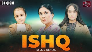 Ishq 31-qism (milliy serial) | Ишк 31-кисм (миллий сериал)