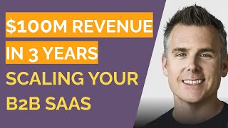 Building a $100M Revenue Business in 3 Years - Dan Martell