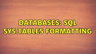 Databases: SQL sys.tables formatting