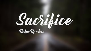 Bebe Rexha - Sacrifice (Lyrics) ❤️