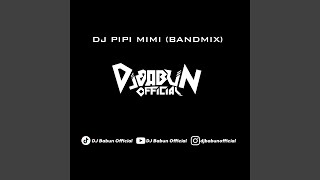 DJ PIPI MIMI (BANDMIX)