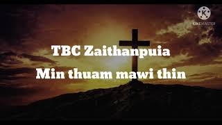 Min Thuam mawi thin - TBC Zaithanpuia