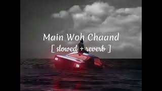 Main Woh Chaand [Slowed+Reverb] Song Lyrics | Darshan Raval | T series Lyrics
